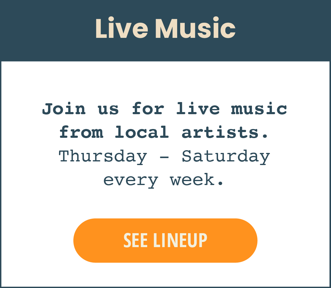 Join us for live music from local artists. Thursday - Saturday every week.